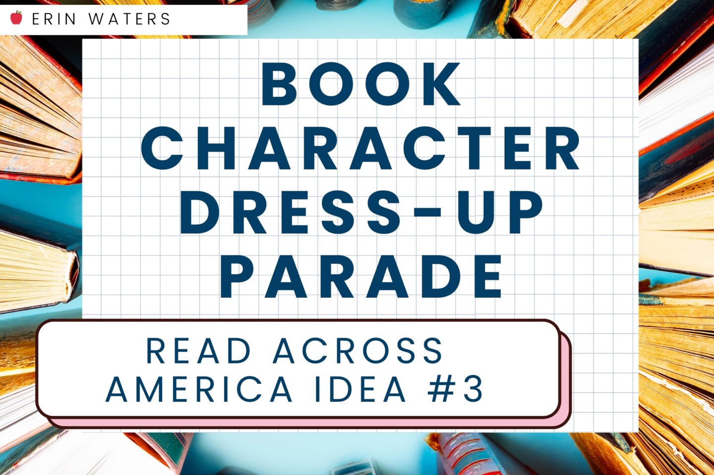 Read Across America activities idea#3: navy text that reads 'Book Character Dress-Up Parade' against a background of book pages.